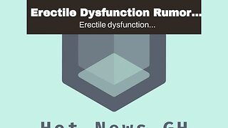Erectile Dysfunction Rumors Debunked