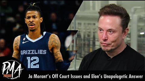Ja Morant's Off Court Issues and Elon's Unapologetic Answer (Ep. 609)
