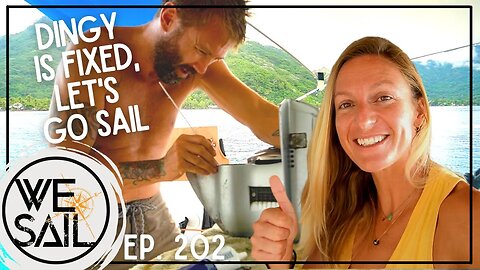 The Dingy is Fixed, Now Let's Go Sailing | Episode 202