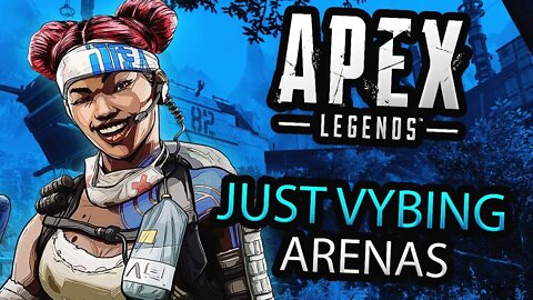 JUST VYBING | Apex Legends Livestream (ARENAS)