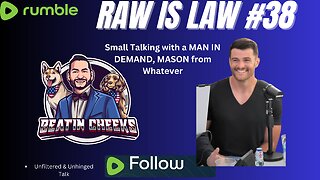 RAW IS LAW - 38 - KING MASON FROM WHATEVER WITH A GUEST?! TUNE IN!