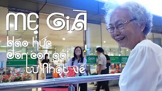 Mẹ già háo hức đón con gái từ Nhật Bản về Việt Nam