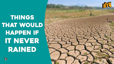 What if there existed no rain? *