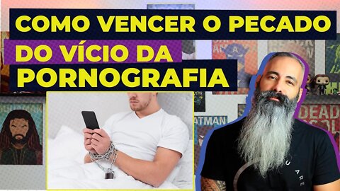 COMO VENCER O VÍCIO DO PECADO DA PORNOGRAFIA