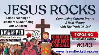 #220 False Teachings / Teachers, Sacrificing Our Children, Satanic Ritual Abuse, Adrenochrome, Child Sex Slave Trafficking...Demons Torture Children Because They Hate Jesus | JESUS ROCKS - LUCY DIGRAZIA