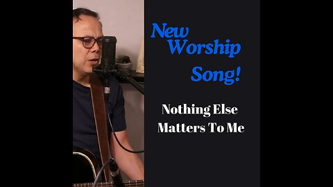 Can You Live This Worship Song | Nothing Else Matters To Me