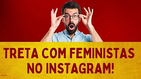 TRETA COM FEMINISTAS NO INSTAGRAM!