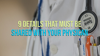 9 Details That Must Be Shared With Your Physican