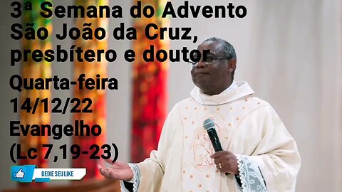 Homilia de Hoje | Padre José Augusto 14/12/22 | São João da Cruz