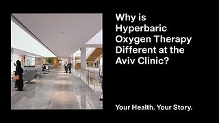 Why is Hyperbaric Oxygen Therapy Different at the Aviv Clinic?