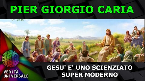 Pier Giorgio Caria - Gesù è uno scienziato super moderno