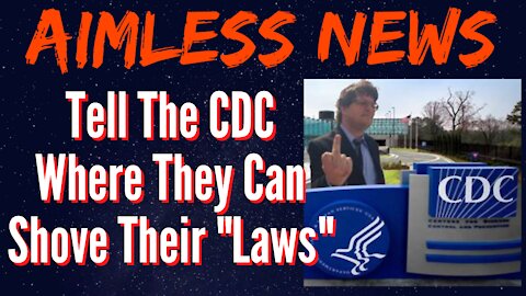 Tell The CDC Where They Can Shove Their "Laws"