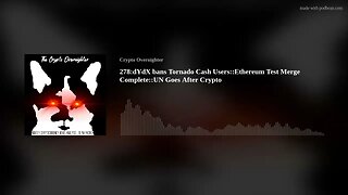 278:dYdX bans Tornado Cash Users::Ethereum Test Merge Complete::UN Goes After Crypto