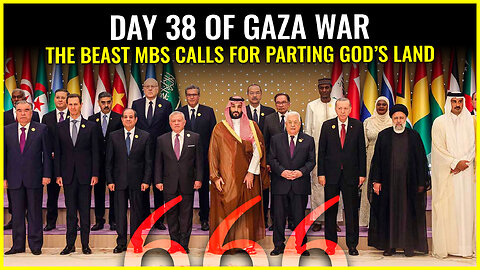 DAY 38 OF GAZA WAR: THE BEAST MBS CALLS FOR PARTING GOD'S LAND WITH PALESTINE