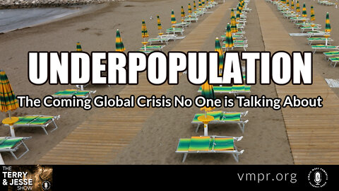 12 Sep 22, The Terry & Jesse Show: Underpopulation: The Coming Global Crisis