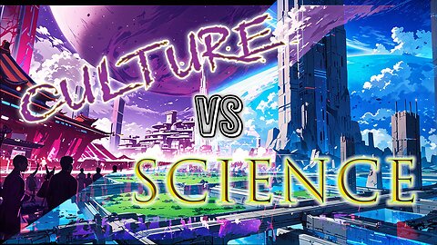 SUNDAY FUNDAY! - We Must Choose Culture or Science In Order To Dominate! What Shall It Be?!