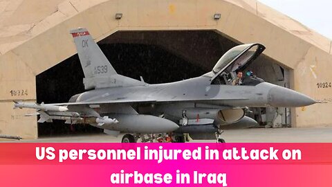 US personnel injured in attack on airbase in Iraq