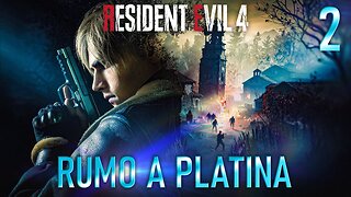 RESIDENT EVIL 4 REMAKE #2 | RUMO A PLATINA