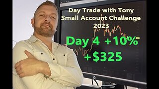 Day Trade With Tony 2023 $2.5k Small Account Challenge DAY 4 +10%