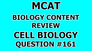 MCAT Biology Content Review Cell Biology Question #161