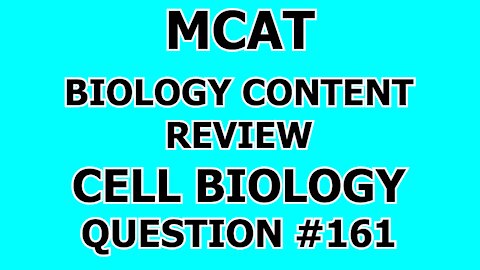 MCAT Biology Content Review Cell Biology Question #161