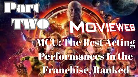 Discussion of a Article from Movieweb.com " MCU: The Best Acting Performances In the Franchise"