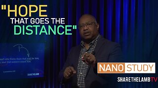 Hope That Goes The Distance | Nano Study | Excerpt From: Why Must We Hope? Share The Lamb TV