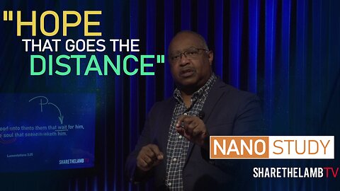 Hope That Goes The Distance | Nano Study | Excerpt From: Why Must We Hope? Share The Lamb TV