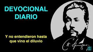 Y no entendieron hasta que vino el diluvio (Mateo 24:39) Devocional de hoy Charles Spurgeon