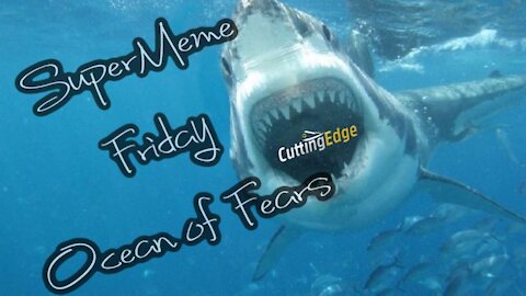 CuttingEdge: SuperMeme Friday, Ocean Fears (April 2, 2021)