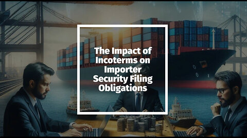 Mastering Incoterms: How They Impact Importer Security Filing Obligations