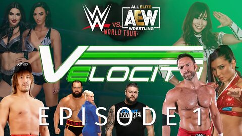 WWE VS AEW: WORLD TOUR | VELOCITY EPISODE 1