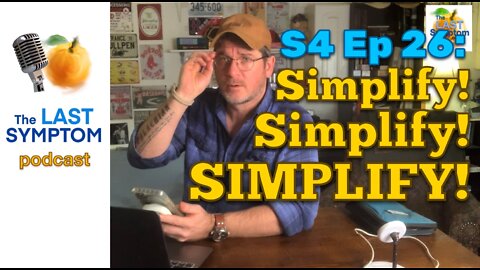 S4 Ep 26: Simplify! Simplify! Simplify!