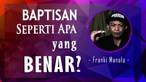 BAPTISAN Yang Benar?