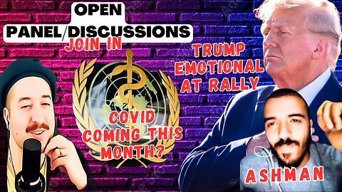 Trump Emotional At Rally - Open Panel Discussions - Join In