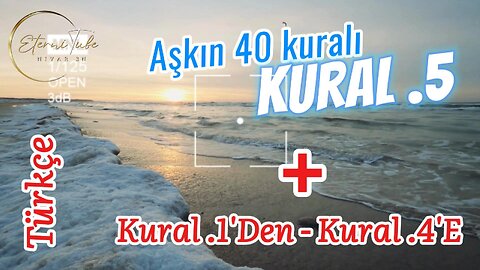 Aşkın 40 kuralı - kural.1'den kural.5'e