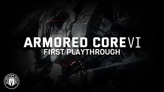 Armored Core 6 - First Play through
