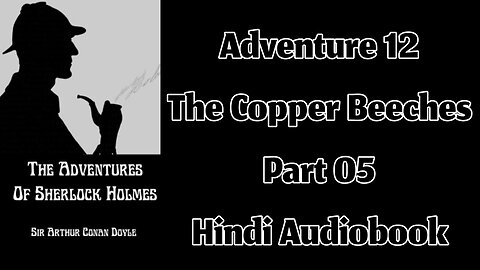 The Copper Beeches (Part 05) || The Adventures of Sherlock Holmes by Sir Arthur Conan Doyle
