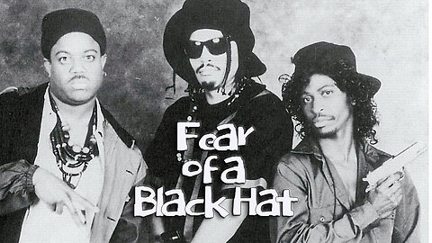 🎥🎬 Fear of a Black Hat