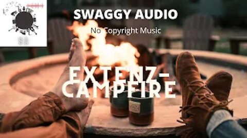 Extenz Campfire-(Swaggy Audio No Copyright Music)SWAGGY AUDIO