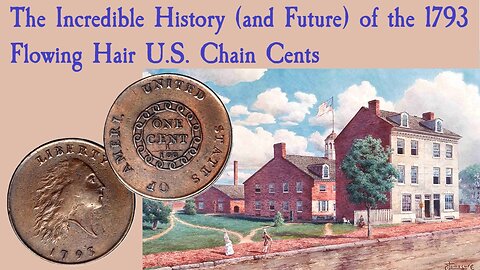 The Incredible History (and Future) of the 1793 Flowing Hair U.S. Chain Cents
