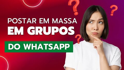 🔴 Multi Whats Grupos, breve descrição de como funciona POSTAR EM MASSA em Grupos do Whatsapp