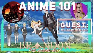 Anime Guy Presents: Anime 101 with @AdventuresofPiper