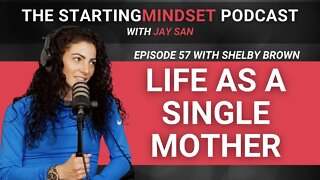 Life as a Single Mother | Ep. 57 of The Starting Mindset Podcast