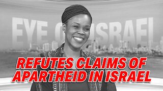 SOUTH AFRICAN WOMAN'S EVIDENCE REFUTES CLAIMS OF APARTHEID IN ISRAEL