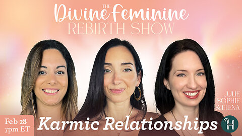 The Divine Feminine Rebirth Show with Julie, Sophie & Elena - FEB 28