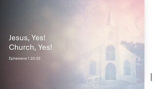 Jesus, Yes! Church, Yes!