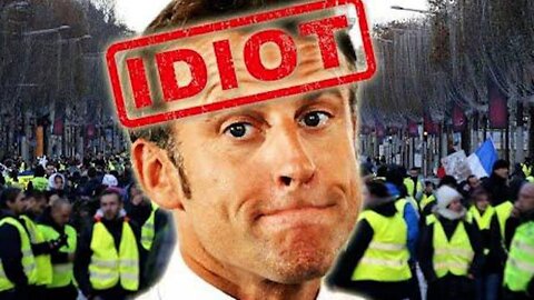 Macron Is An Idiot!