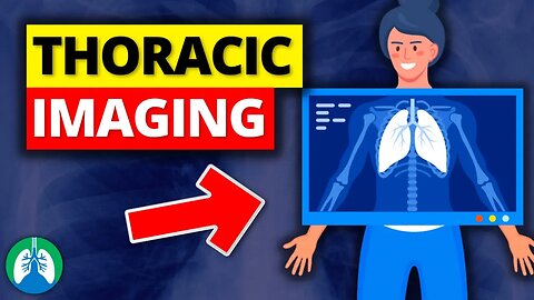 Thoracic Imaging (Overview) | Chest X-Ray | CT Scan | V/Q Scan | PET Scan