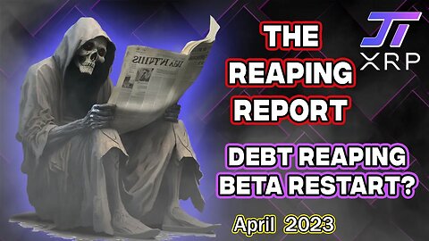 Reaper Report - April 2023 - Debt Reaping Beta Restart Soon, XRP Las Vegas, and More!